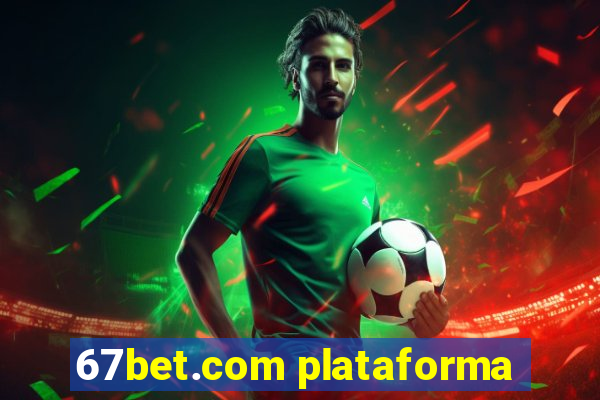 67bet.com plataforma